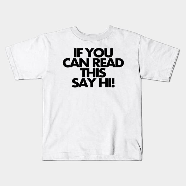 If you can read this, say hi Kids T-Shirt by Mr. Ray